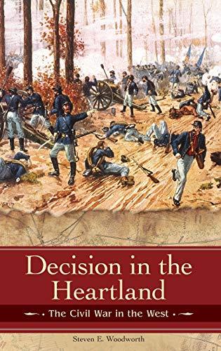 Decision in the Heartland: The Civil War in the West (Reflections on the Civil War Era)