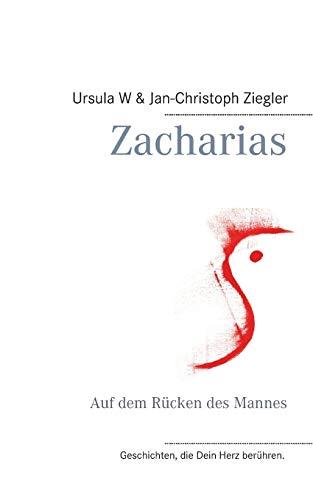 Zacharias: Auf dem Rücken des Mannes (Geschichten, die Dein Herz berühren.)