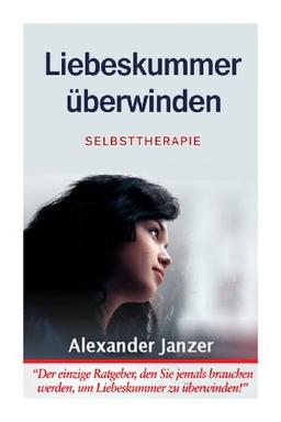 Liebeskummer überwinden: Selbsttherapie