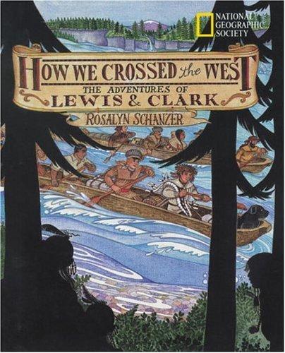 How We Crossed the West: The Adventures of Lewis and Clark (Lewis & Clark Expedition)