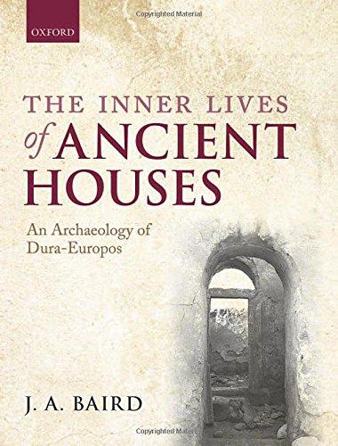 The Inner Lives of Ancient Houses: An Archaeology of Dura-Europos