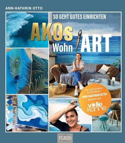 AKOs wohnART- So geht gutes Einrichten: Von Einrichterin & Künstlerin Ann-Kathrin Otto bekannt aus "Volle Kanne"