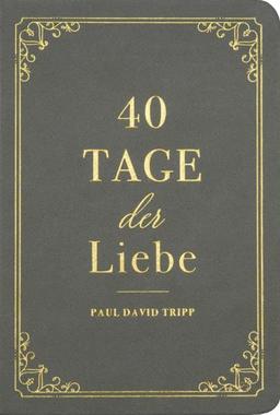 40 Tage der Liebe: Ein Andachtsbuch