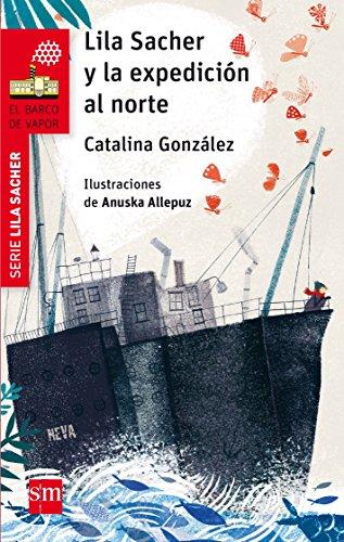 Lila Sacher y la expedición al Norte (El Barco de Vapor Roja)