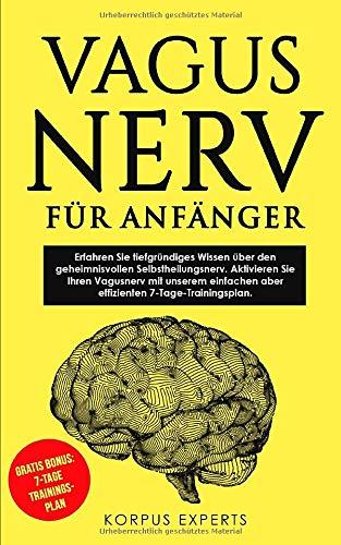 Vagus Nerv für Anfänger: Erfahren Sie tiefgründiges Wissen über den geheimnisvollen Selbstheilungsnerv. Aktivieren Sie Ihren Vagusnerv mit unserem einfachen aber effizienten 7-Tage-Trainingsplan.