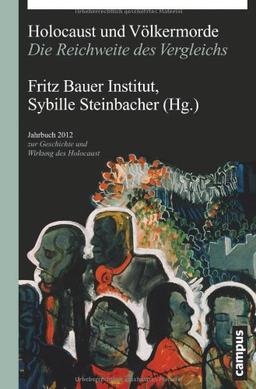 Holocaust und Völkermorde: Die Reichweite des Vergleichs (Jahrbuch zur Geschichte und Wirkung des Holocaust)