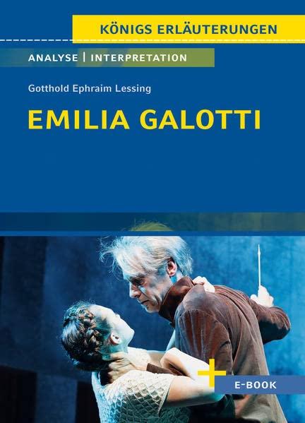 Emilia Galotti von Gotthold Ephraim Lessing - Textanalyse und Interpretation: mit Zusammenfassung, Inhaltsangabe, Charakterisierung, Szenenanalyse, ... uvm. (Königs Erläuterungen, Band 16)