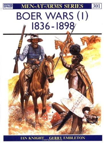 The Boer Wars (1): 1836-98 (Men-at-Arms, Band 301)