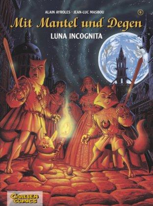 Mit Mantel und Degen, Band 6: Luna Incognita: BD 6