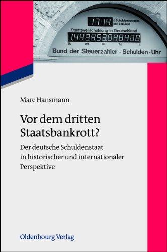 Vor dem dritten Staatsbankrott?: Der deutsche Schuldenstaat in historischer und internationaler Perspektive