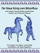 Der blaue König vom Birkenfluss und andere märchenhafte Geschichten