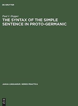 The Syntax of the Simple Sentence in Proto-Germanic (Janua Linguarum. Series Practica, 143, Band 143)