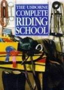 The Complete Riding School (Usborne Riding School S.)