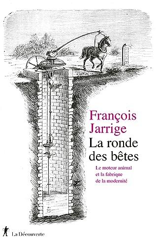 La ronde des bêtes : le moteur animal et la fabrique de la modernité