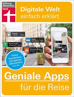 Geniale Apps für die Reise: Fotos bearbeiten, navigieren, übersetzen u.v.m. Für iPhone und Android (Digitale Welt einfach erklärt)