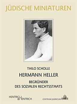 Hermann Heller: Begründer des sozialen Rechtsstaats (Jüdische Miniaturen: Herausgegeben von Hermann Simon)