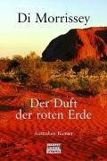 Der Duft der roten Erde. Australien - Roman