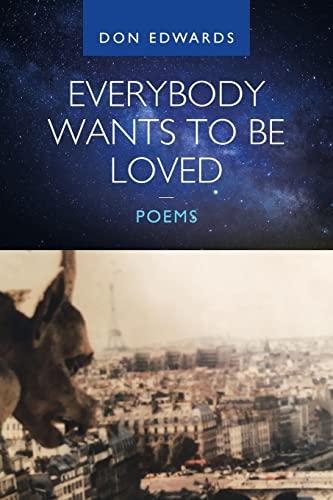 Everybody Wants To Be Loved — Poems