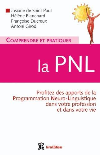 Comprendre et pratiquer la PNL : un outil magique au service de l'entreprise, la santé, le sport, la thérapie, le coaching