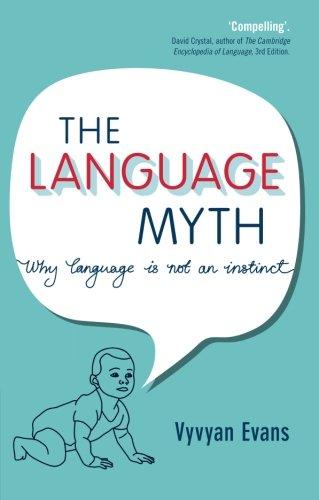 The Language Myth: Why Language Is Not An Instinct