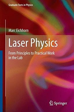 Laser Physics: From Principles to Practical Work in the Lab (Graduate Texts in Physics)