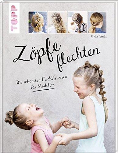 Zöpfe flechten: Die schönsten Flechtfrisuren für Mädchen