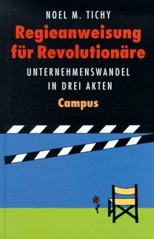 Regieanweisung für Revolutionäre: Unternehmenswandel in drei Akten