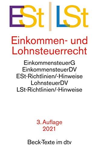 Einkommen- / Lohnsteuerrecht: Einkommensteuergesetz mit Einkommensteuer-Grund- und -Splittingtabelle, Einkommensteuer-Durchführungsverordnung, ... und Lohnsteuer-Hinweise (Beck-Texte im dtv)