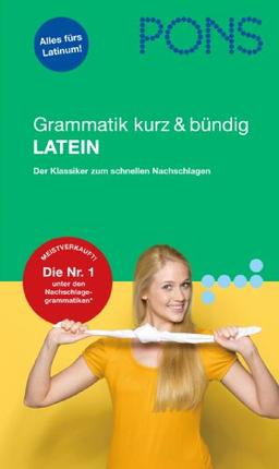 PONS Grammatik kurz & bündig Latein: Der Klassiker zum schnellen Nachschlagen