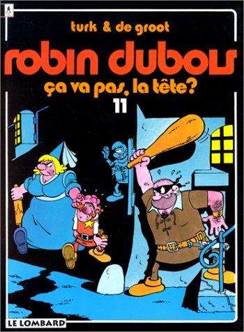 ROBIN DUBOIS TOME 11 : CA VA PAS, LA TETE ?