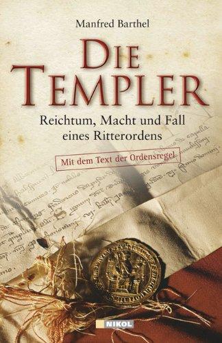 Die Templer: Reichtum, Macht und Fall eines Ritterordens