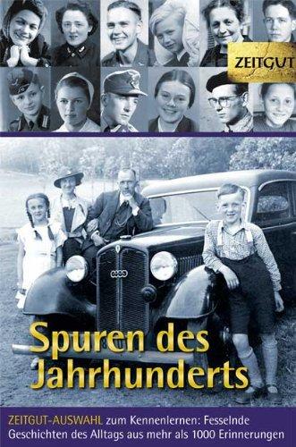 Spuren des Jahrhunderts. Zeitgut Sonderband: ZEITGUT-AUSWAHL zum Kennenlernen: Fesselnde Geschichten des Alltags 1914-1989