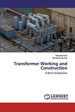 Transformer Working and Construction: A Brief Introduction