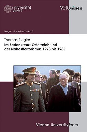 Im Fadenkreuz: Österreich und der Nahostterrorismus 1973 bis 1985