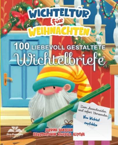 Wichteltür für Weihnachten: 100 liebevoll gestaltete Wichtelbriefe - Zum Ausschneiden und sofort Verwenden. Vom Wichtel empfohlen