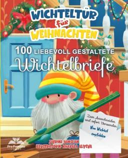 Wichteltür für Weihnachten: 100 liebevoll gestaltete Wichtelbriefe - Zum Ausschneiden und sofort Verwenden. Vom Wichtel empfohlen