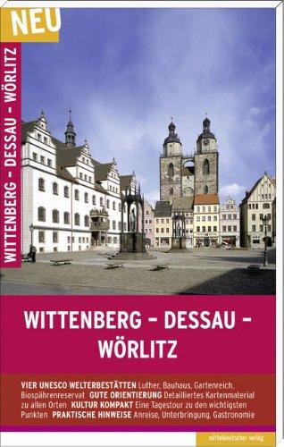 Wittenberg - Dessau - Wörlitz: Unesco-Welterbe