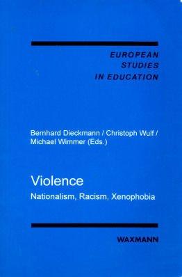 Violence: Nationalism, Racism, Xenophobia (European Studies in Education)