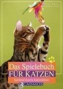 Das Spielebuch für Katzen: Spielend durchs Katzenleben