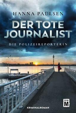 Der tote Journalist (Die Polizeireporterin, 1)