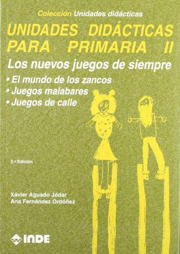 Unidades didácticas para primaria II, Los nuevos juegos de siempre : El mundo de los zancos ; Juegos malabares ; Juegos de calle