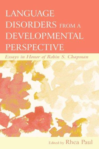 Language Disorders From a Developmental Perspective: Essays in Honor of Robin S. Chapman (New Directions in Communication Disorders Research, Integrative Approaches)