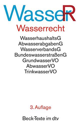 Wasserrecht: Wasserhaushaltsgesetz, Wasserverbandsgesetz und die wichtigsten wasserrechtlichen Vorschriften (Beck-Texte im dtv)