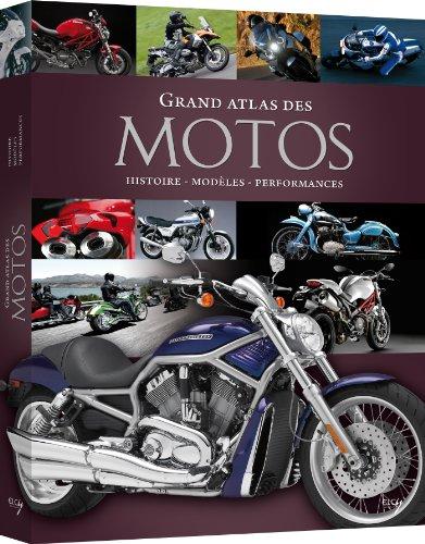 Grand atlas des motos : histoire, modèles, performances