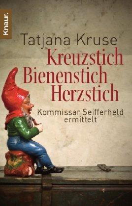 Kreuzstich Bienenstich Herzstich: Kommissar Seifferheld ermittelt (Knaur TB)