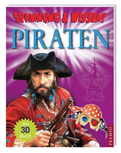 Spannung & Wissen: Piraten: Ein 3D-Buch mit 3D-Brille