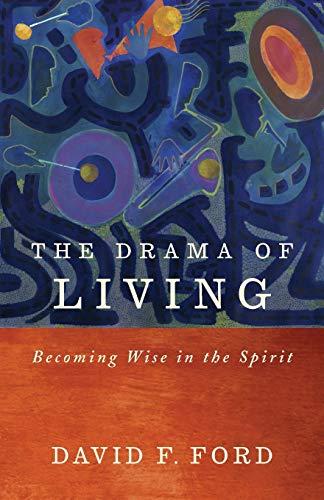 The Drama of Living: Being Wise in the Spirit