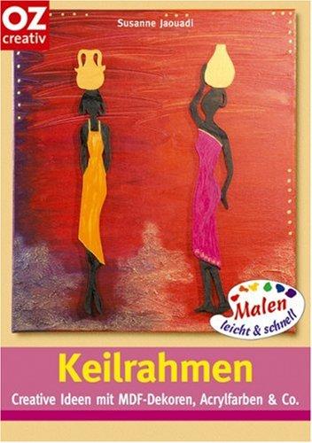 Keilrahmen Creative Ideen mit MDF Dekoren, Acrylfarben & Co.