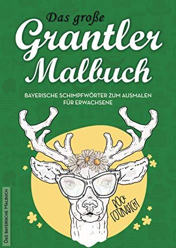 GRANTLER MALBUCH - Bayerische Schimpfwörter zum Ausmalen für Erwachsene: Über 50 Motive zum Ausmalen | A4 Großformat | Malbuch zum Verschenken