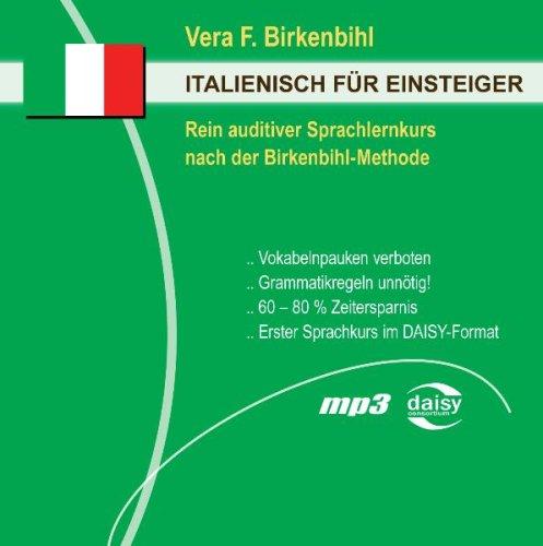 Italienisch für Einsteiger: Der erste rein auditive Sprachkurs nach der Birkenbihl-Methode